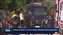 i24NEWS DESK | Terror suspect killed while wearing explosive belt | Monday, August 21st 2017