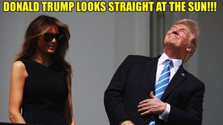 Donald Trump Looks Straight At The Sun Watching The Solar Eclipse from The White House