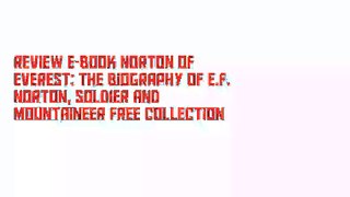 Review E-Book Norton of Everest: The biography of E.F. Norton, soldier and mountaineer Free Collection