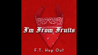 F.T. Hop Out Im From Fruits OFFICIAL VERSION