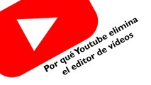 Youtube elimina el editor de videos