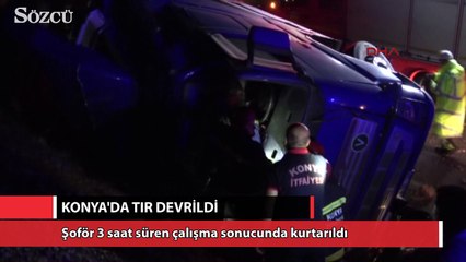 Konya'da TIR devrildi 3 saatlik çalışma ile şoför kurtarıldı