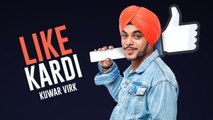 Like Kardi HD Video Song Kuwar Virk 2017 King Deep Latest Punjabi Songs