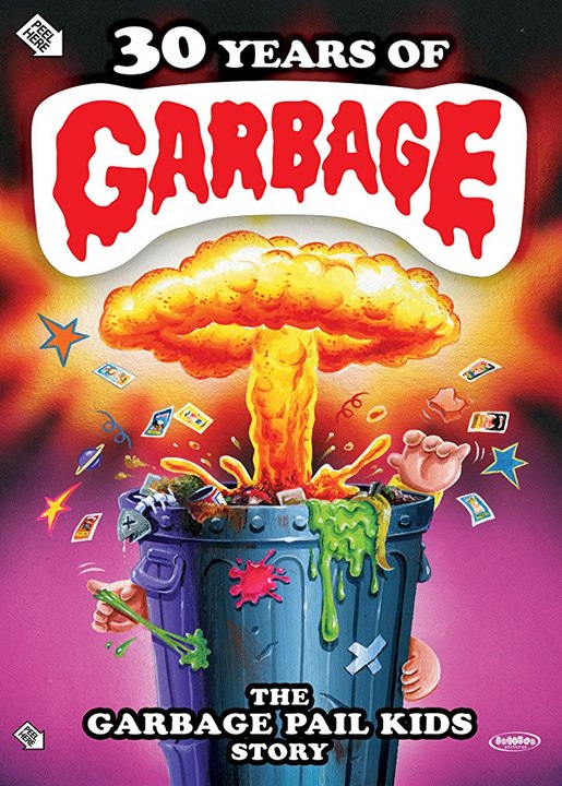 30 Years of Garbage: The Garbage Pail Kids Stor...