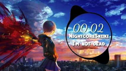 Nightcore || I'm not dead