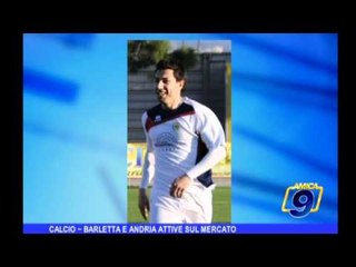 Calcio | Barletta e Andria attive sul mercato