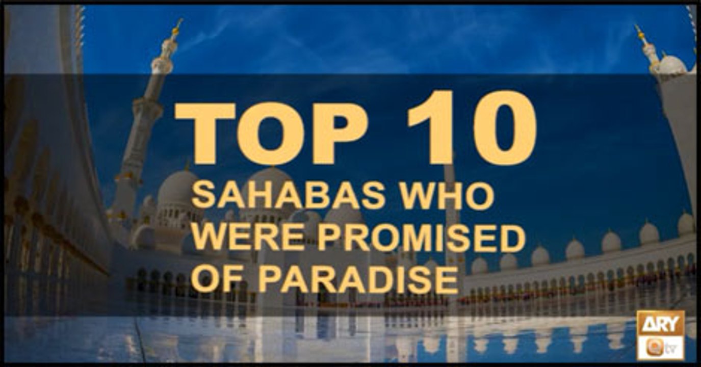 Top 10 Sahabas Who Were Promised of Paradise
