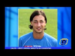 Calcio | Vince l'Andria, Barletta su Cossentino