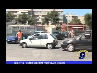 Barletta | Usano violenza per rubare auto