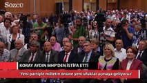 Koray Aydın MHP’den istifa etti Akşener’in yanına katıldı