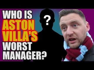 Aston Villa Fans On Worst Ever Managers