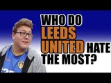 Leeds United Fans On Most Hated Figure In Football