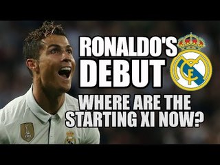 Cristiano Ronaldo's Real Madrid Debut: Where Are The Starting XI Now?
