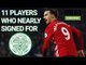 11 Players Who Nearly Signed For Celtic