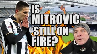 Is Mitrovic Good Enough? | NEWCASTLE FAN VIEW