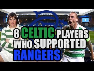 8 Celtic Players Who Supported Rangers