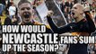 How Would Newcastle Fans Sum Up The Season? | NEWCASTLE FAN VIEW #3