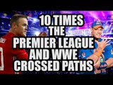 10 Times The Premier League And WWE Crossed Paths