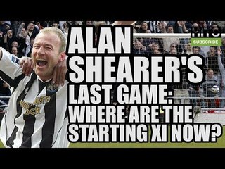 Alan Shearer's Last Game: Where Are The Starting XI Now?