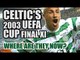 Celtic's 2003 UEFA Cup Final XI: Where Are They Now?