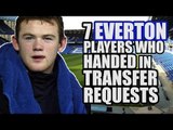 7 EVERTON Players Who Submitted Transfer Requests