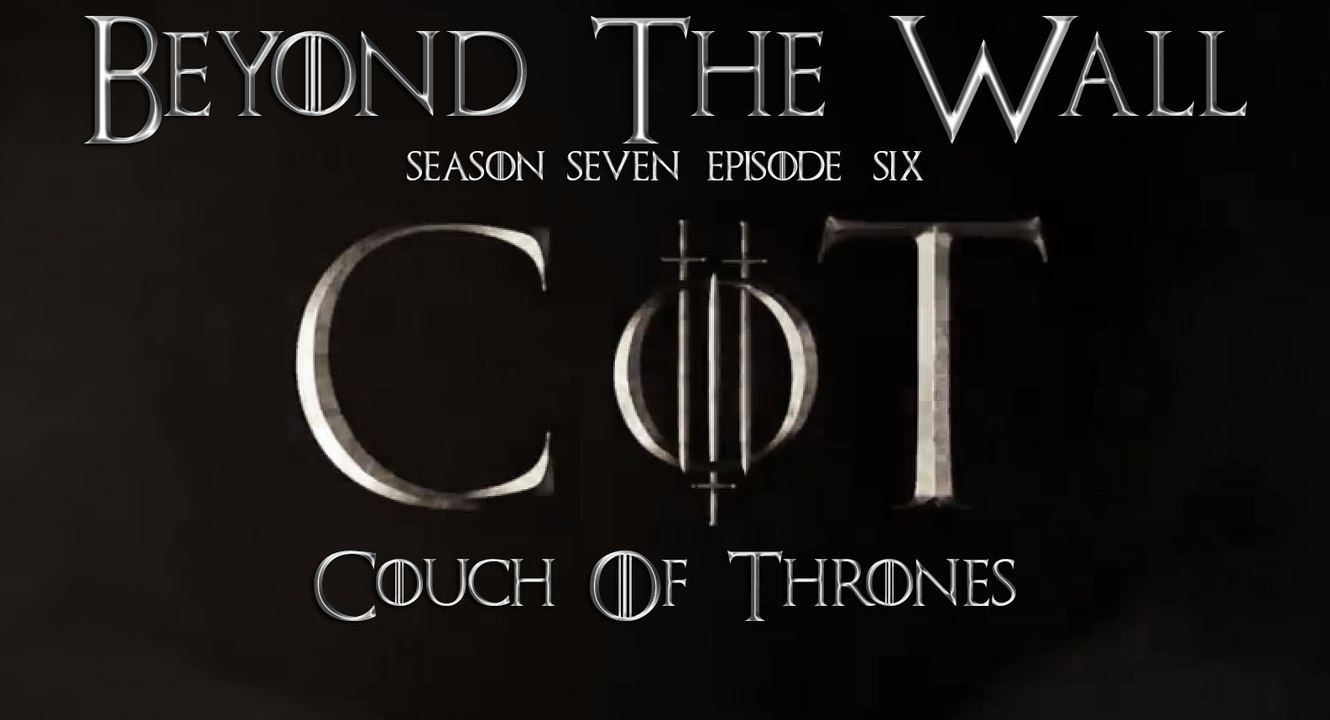 S7E06 - Couch Of Thrones "Beyond The Wall"