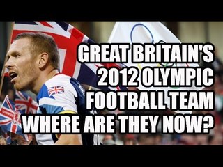 Great Britain's 2012 Olympic Football Team: Where Are They Now?
