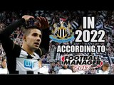 Newcastle United In 2022 According To Football Manager 2017