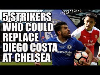 5 Strikers Who Could Replace Diego Costa At Chelsea