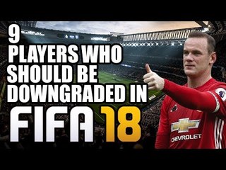 9 Players Who SHOULD Be Downgraded In FIFA 18