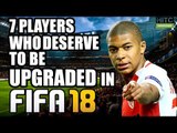 7 Players Who SHOULD Be Upgraded In FIFA 18