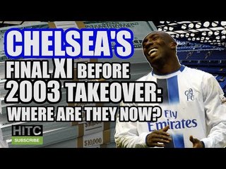 Chelsea's Final XI Before 2003 Takeover: Where Are They Now?