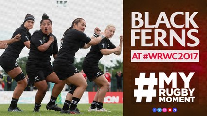 Black Ferns take #WRWC2017 by storm | #MyRugbyMoment