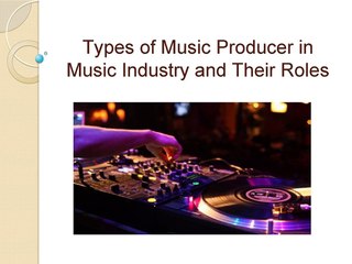 K.E. On The Track - Role of Music Producers in Music industry