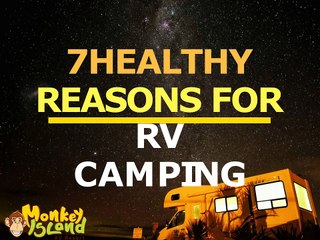7 Healthy Reasons For RV Camping.