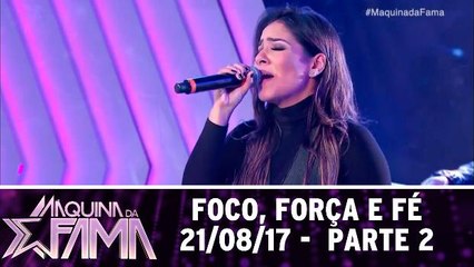Foco, força e fé  - 21.08.17 - Parte 2