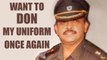 Colonel Srikant Purohit wants to dawn the uniform once again | Oneindia News