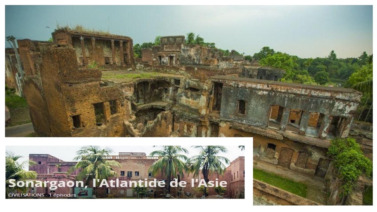 Sonargaon : L'Atlantide De l'Asie.