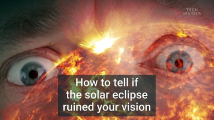 Here’s how to tell if the solar eclipse ruined your vision