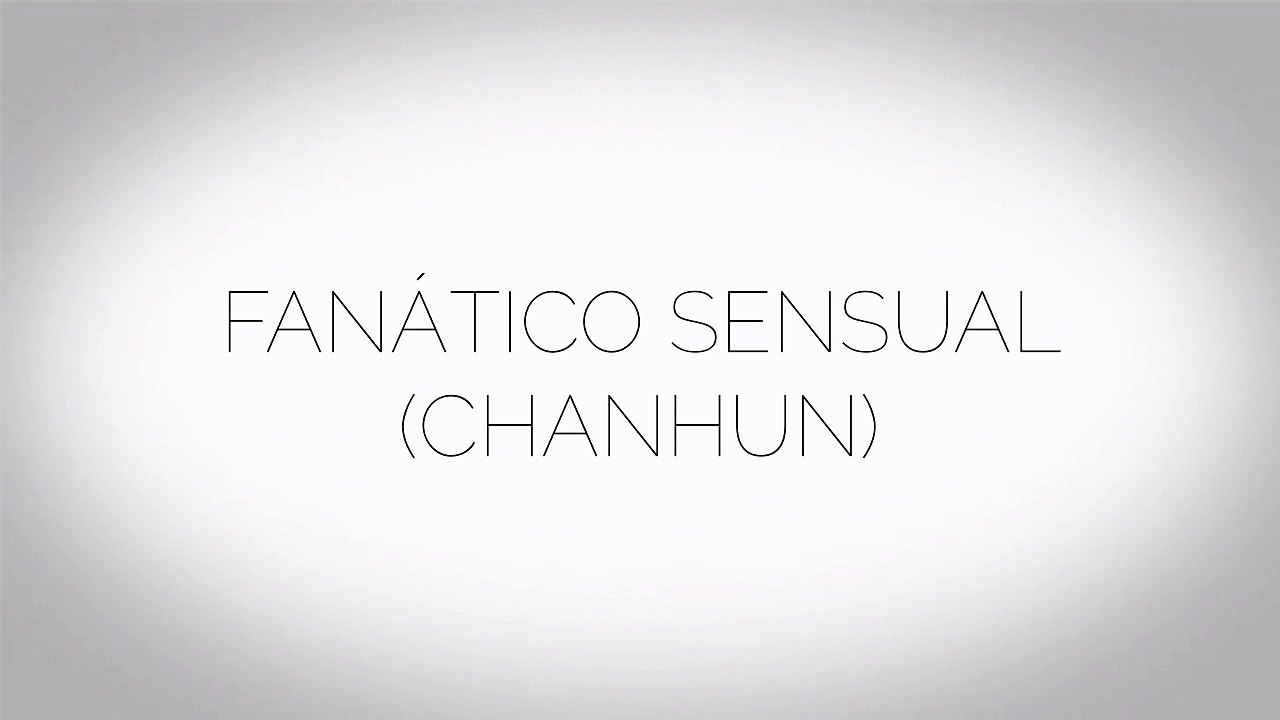 Fanatico Sensual (ChanHun) +18