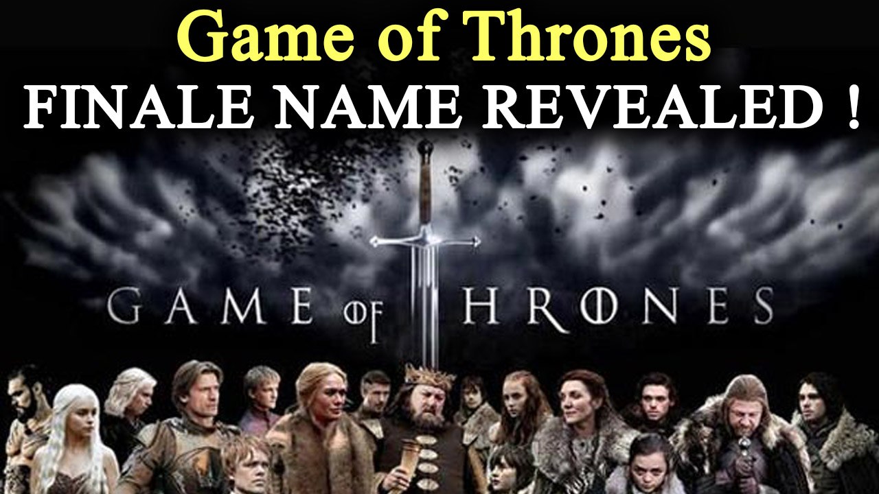 Game Of Thrones season 7 Finale episode name an...
