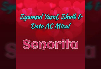 Syamsul Yusof, Dato AC Mizal feat. Shuib - Senorita (OST Abang Long Fadil 2)