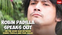 Robin Padilla Speaks Out On The Word War Between Daniel Padilla And Paul Salas