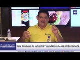 Sen. TG Guingona III on anti-money laundering cases before Senate