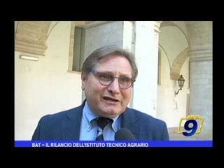 BAT |  Il rilancio dell'Istituto tecnico Agrario