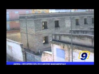 Andria  | Recupero dell'ex carcere mandamentale