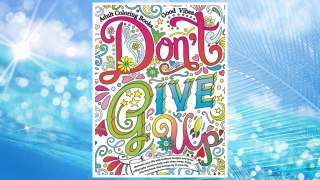 Download PDF Adult Coloring Books Good vibes: Don’t give up : Motivate your life with Brilliant designs and great calligraphy words to help melt stress away. (Volume 16) FREE