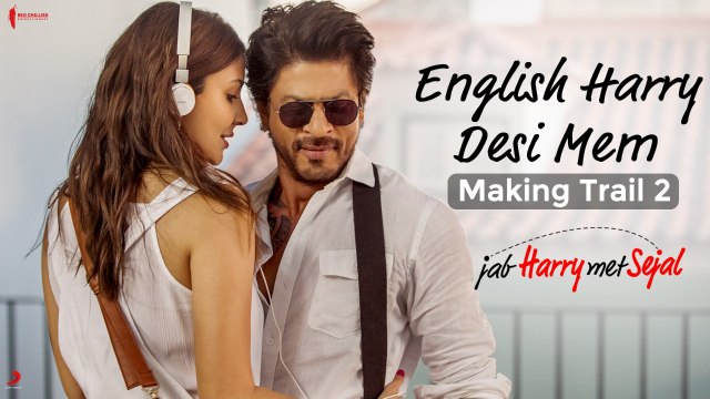 English Harry Desi Mem | Making Trail 2 | Jab Harry Met Sejal | Anushka Sharma, Shah Rukh Khan, Imtiaz Ali
