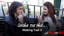 Socha Na Tha... | Making Trail 3 | Jab Harry Met Sejal | Anushka Sharma, Shah Rukh Khan, Imtiaz Ali