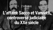 Il y a quatre-vingt-dix ans : l’affaire Sacco et Vanzetti, l’une des plus grandes controverses judiciaires du XXe siècle